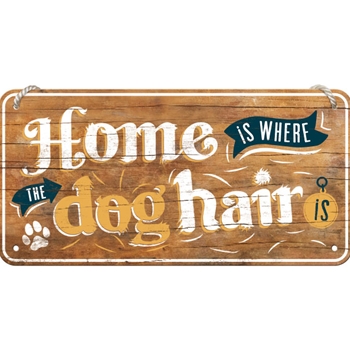 Home is where the dog hair is 10x20cm Hängeschild