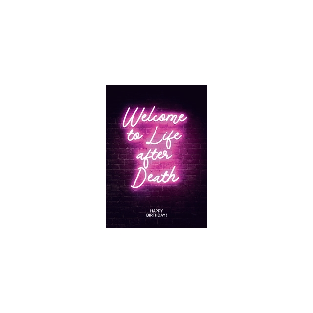 Neon Love Welcome to life after death Karte