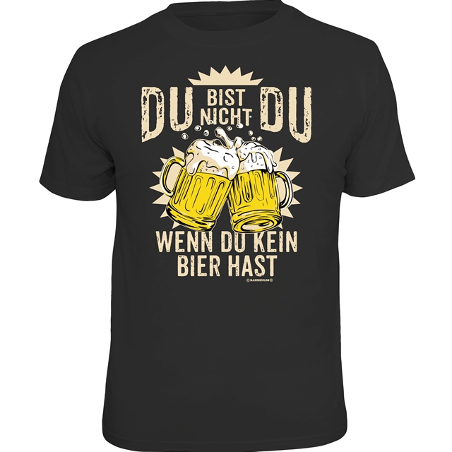 Du bist nicht du wenn du kein Bier hast T-Shirt