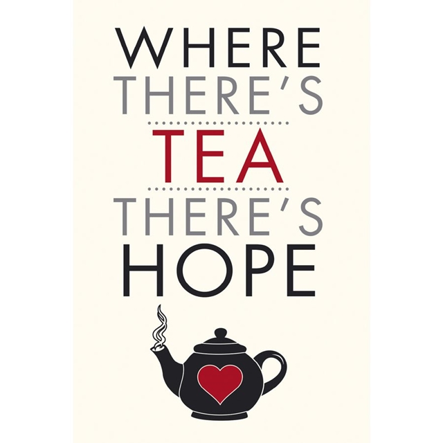 Where There's Tea There's Hope Miniprint